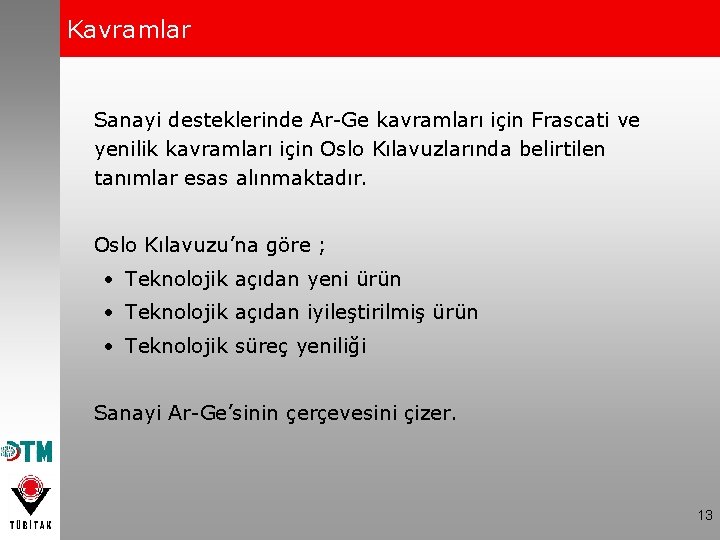 Kavramlar Sanayi desteklerinde Ar-Ge kavramları için Frascati ve yenilik kavramları için Oslo Kılavuzlarında belirtilen