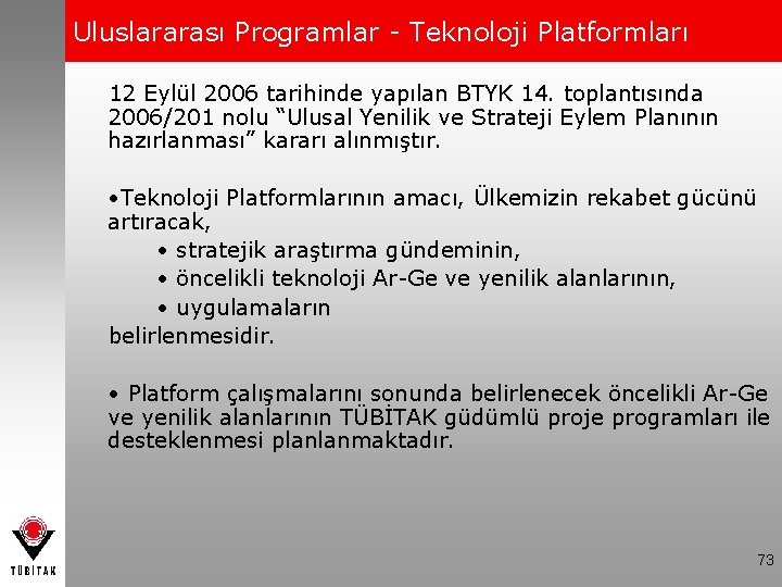 Uluslararası Programlar - Teknoloji Platformları 12 Eylül 2006 tarihinde yapılan BTYK 14. toplantısında 2006/201