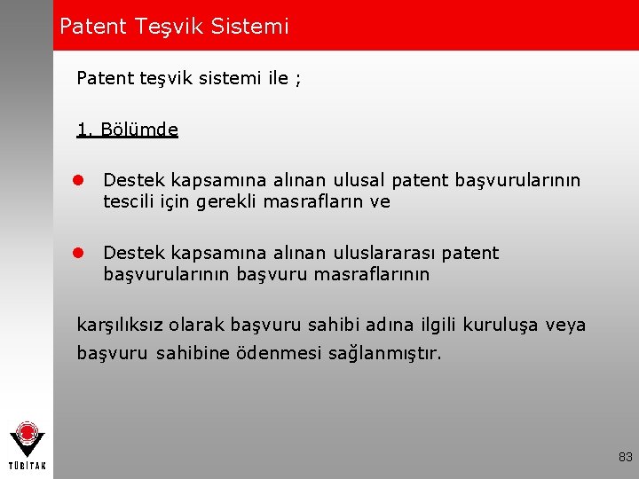Patent Teşvik Sistemi Patent teşvik sistemi ile ; 1. Bölümde l Destek kapsamına alınan