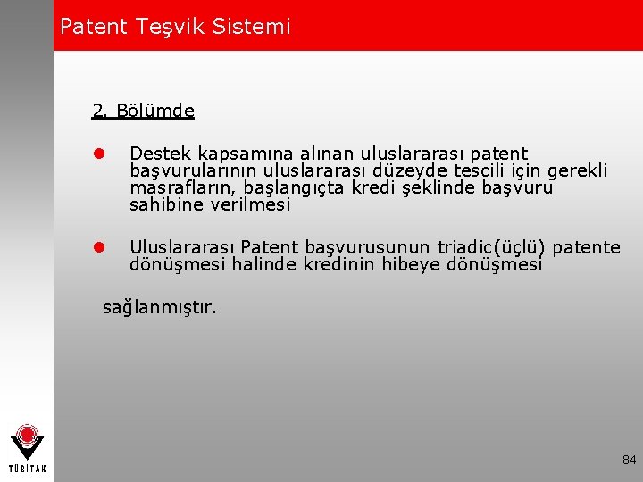 Patent Teşvik Sistemi 2. Bölümde l Destek kapsamına alınan uluslararası patent başvurularının uluslararası düzeyde