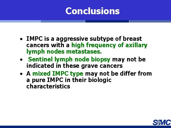 Conclusions • IMPC is a aggressive subtype of breast cancers with a high frequency