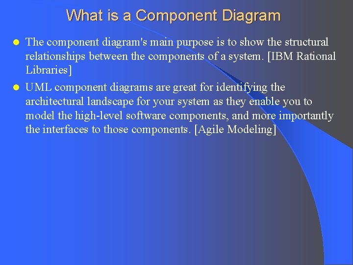 What is a Component Diagram The component diagram's main purpose is to show the