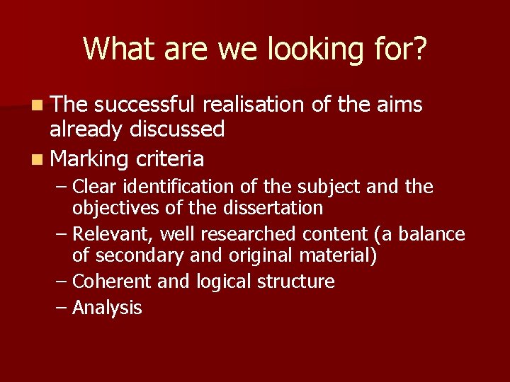 What are we looking for? n The successful realisation of the aims already discussed