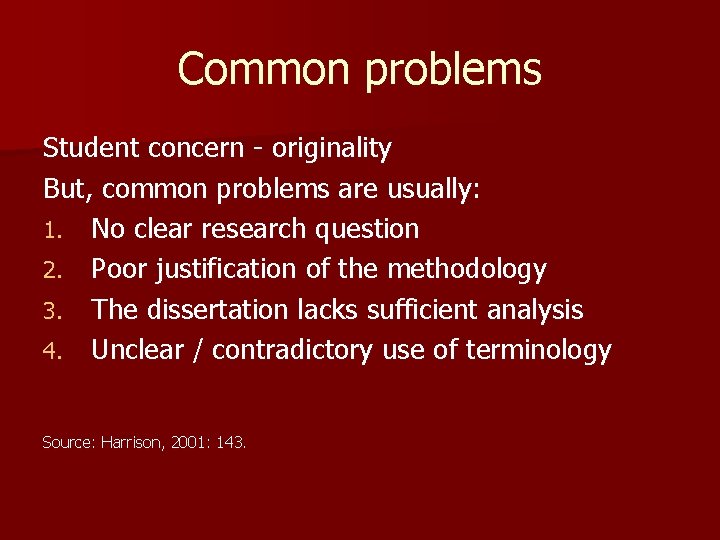 Common problems Student concern - originality But, common problems are usually: 1. No clear