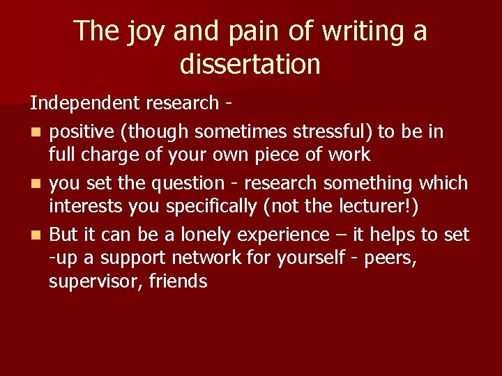 The joy and pain of writing a dissertation Independent research n positive (though sometimes