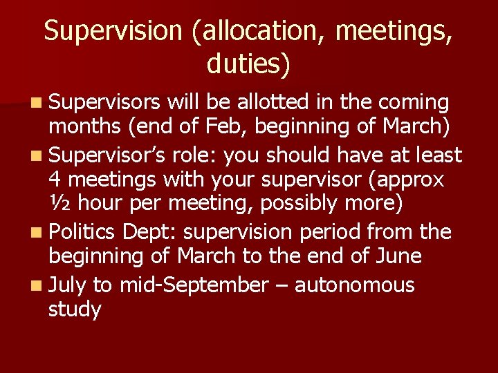 Supervision (allocation, meetings, duties) n Supervisors will be allotted in the coming months (end
