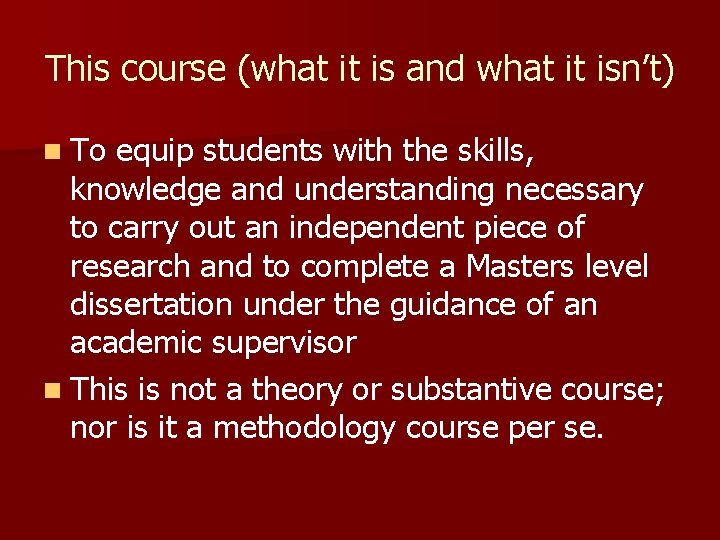 This course (what it is and what it isn’t) n To equip students with