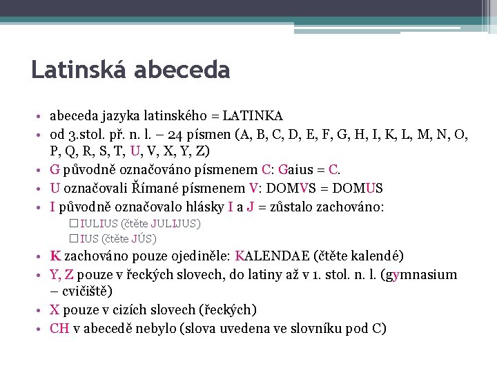 Latinská abeceda • abeceda jazyka latinského = LATINKA • od 3. stol. př. n.