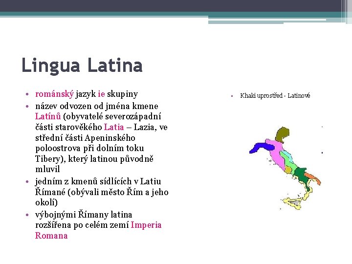 Lingua Latina • románský jazyk ie skupiny • název odvozen od jména kmene Latínů