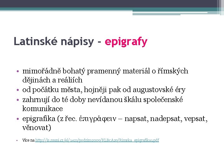 Latinské nápisy - epigrafy • mimořádně bohatý pramenný materiál o římských dějinách a reáliích