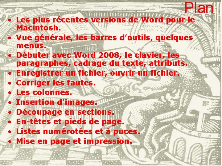 Plan • Les plus récentes versions de Word pour le Macintosh. • Vue générale,