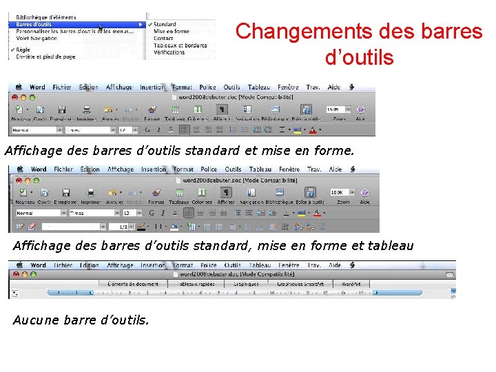 Changements des barres d’outils Affichage des barres d’outils standard et mise en forme. Affichage