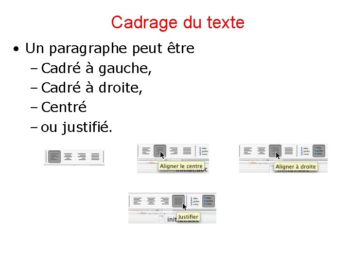 Cadrage du texte • Un paragraphe peut être – Cadré à gauche, – Cadré