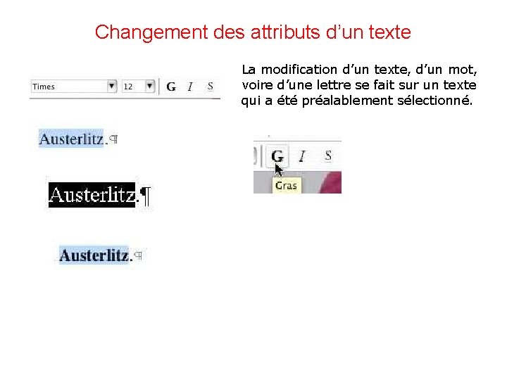 Changement des attributs d’un texte La modification d’un texte, d’un mot, voire d’une lettre