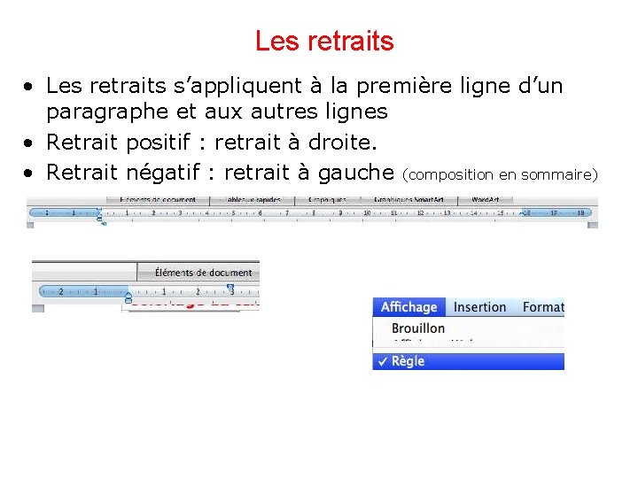 Les retraits • Les retraits s’appliquent à la première ligne d’un paragraphe et aux