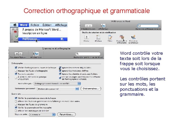 Correction orthographique et grammaticale Word contrôle votre texte soit lors de la frappe soit