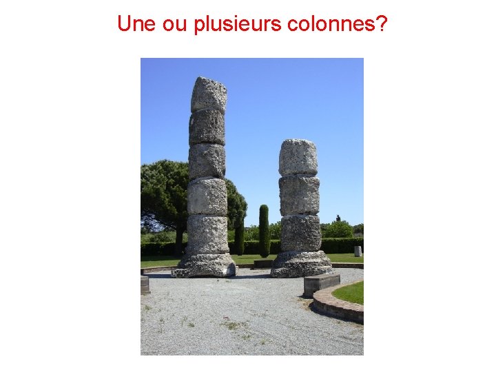 Une ou plusieurs colonnes? 