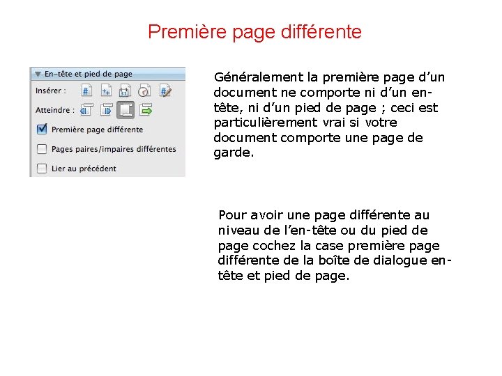 Première page différente Généralement la première page d’un document ne comporte ni d’un entête,