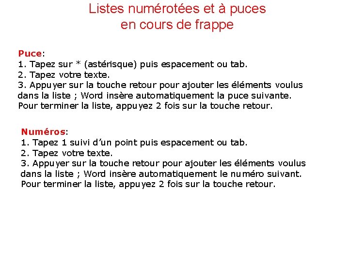 Listes numérotées et à puces en cours de frappe Puce: 1. Tapez sur *