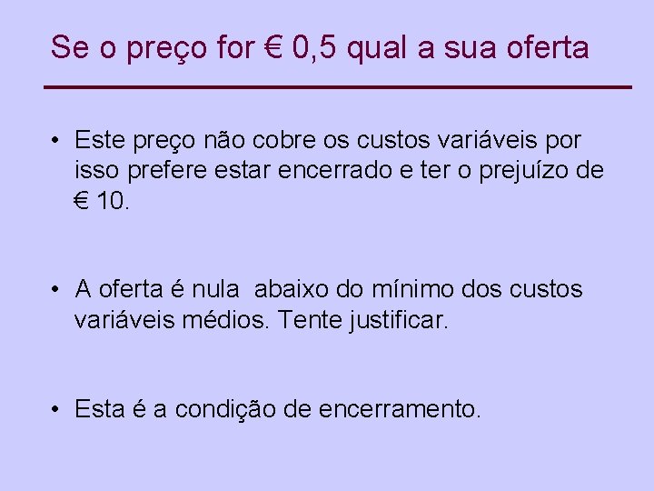 Se o preço for € 0, 5 qual a sua oferta • Este preço