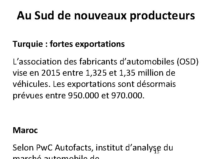 Au Sud de nouveaux producteurs Turquie : fortes exportations L’association des fabricants d’automobiles (OSD)