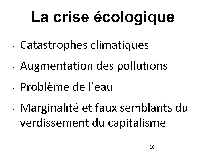 La crise écologique • Catastrophes climatiques • Augmentation des pollutions • Problème de l’eau