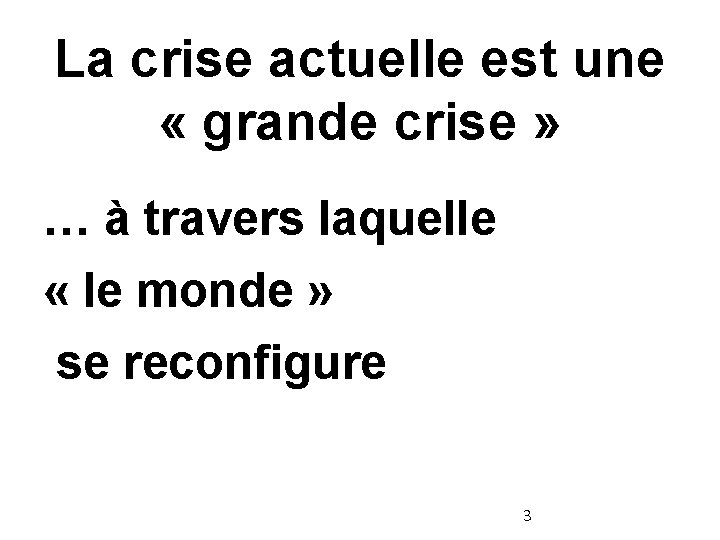 La crise actuelle est une « grande crise » … à travers laquelle «