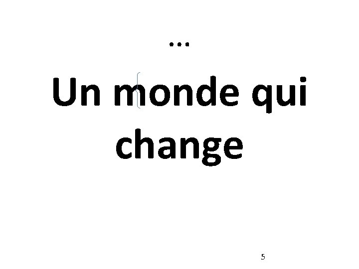 … Un monde qui change 5 