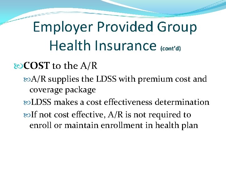 Employer Provided Group Health Insurance (cont’d) COST to the A/R supplies the LDSS with