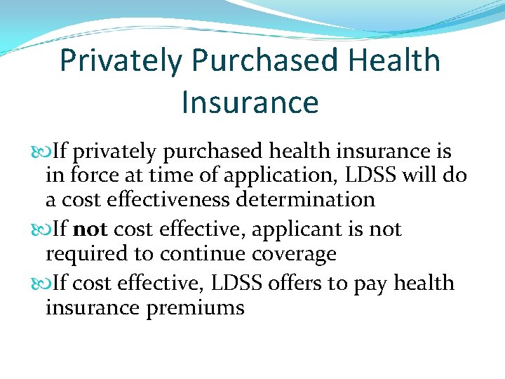 Privately Purchased Health Insurance If privately purchased health insurance is in force at time