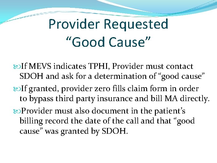 Provider Requested “Good Cause” If MEVS indicates TPHI, Provider must contact SDOH and ask