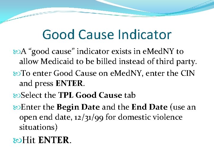 Good Cause Indicator A “good cause” indicator exists in e. Med. NY to allow