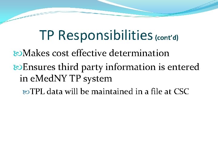 TP Responsibilities (cont’d) Makes cost effective determination Ensures third party information is entered in