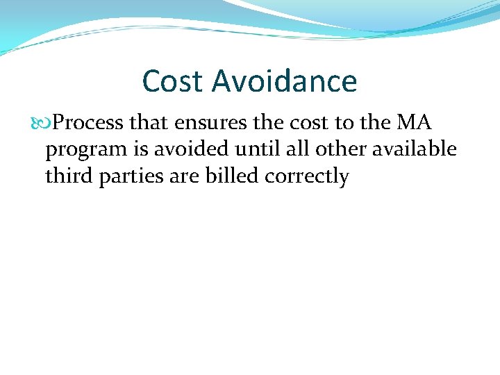 Cost Avoidance Process that ensures the cost to the MA program is avoided until