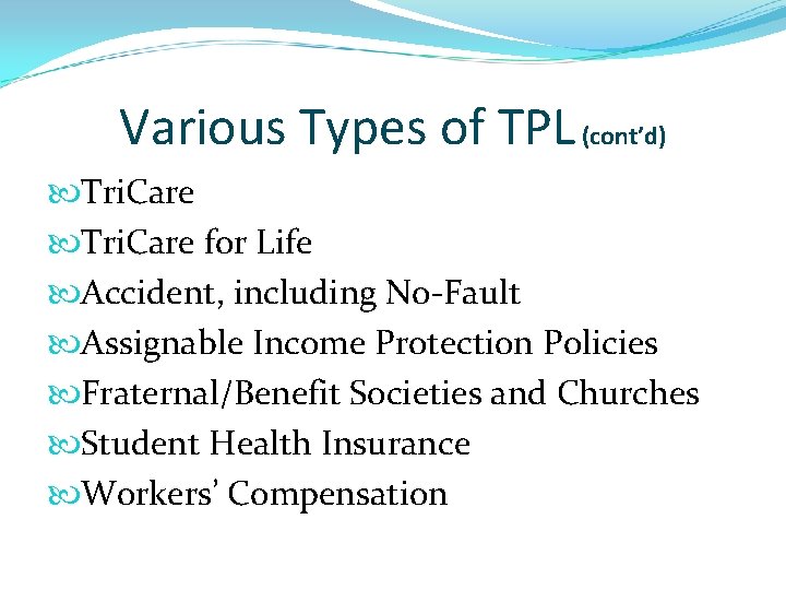 Various Types of TPL (cont’d) Tri. Care for Life Accident, including No-Fault Assignable Income