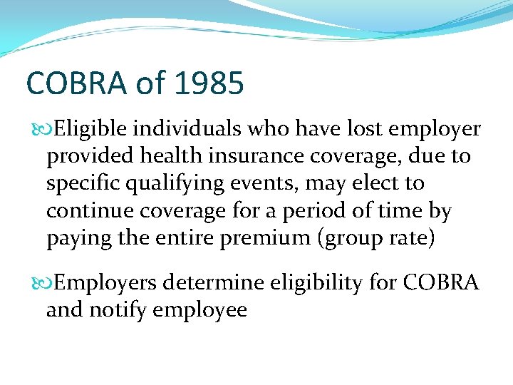 COBRA of 1985 Eligible individuals who have lost employer provided health insurance coverage, due