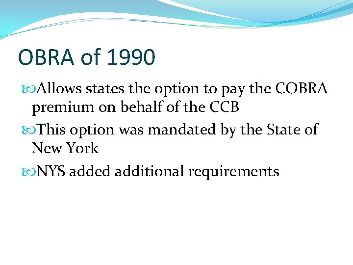 OBRA of 1990 Allows states the option to pay the COBRA premium on behalf