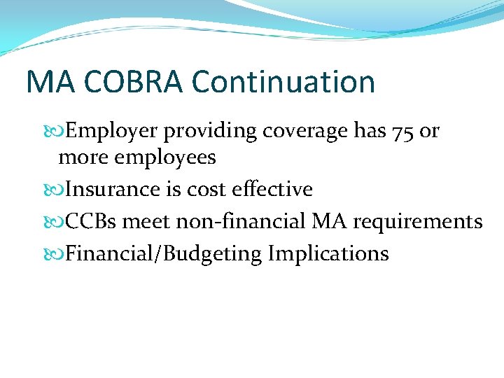 MA COBRA Continuation Employer providing coverage has 75 or more employees Insurance is cost
