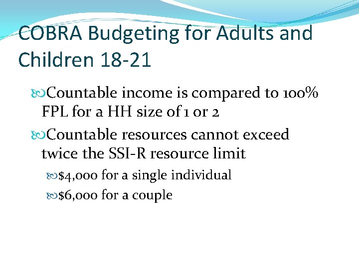 COBRA Budgeting for Adults and Children 18 -21 Countable income is compared to 100%