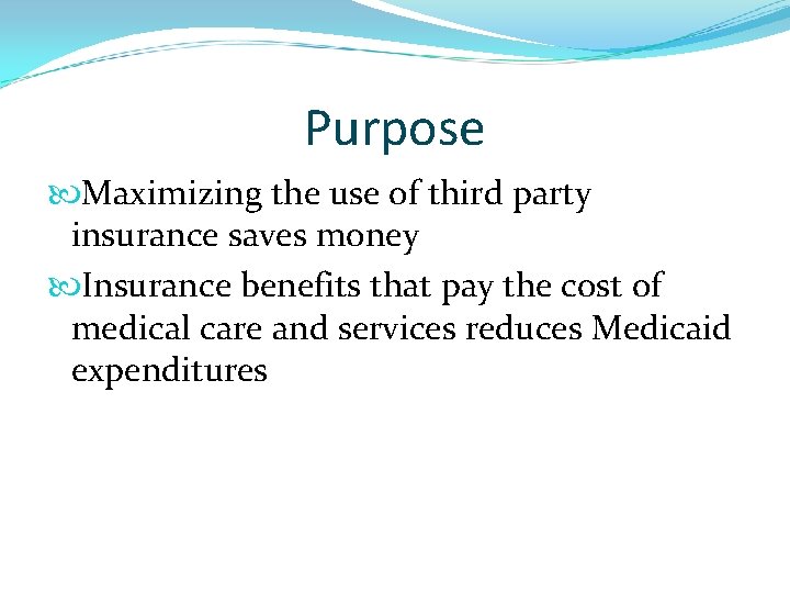 Purpose Maximizing the use of third party insurance saves money Insurance benefits that pay
