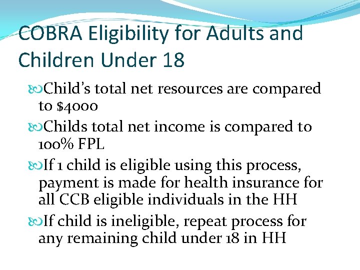 COBRA Eligibility for Adults and Children Under 18 Child’s total net resources are compared