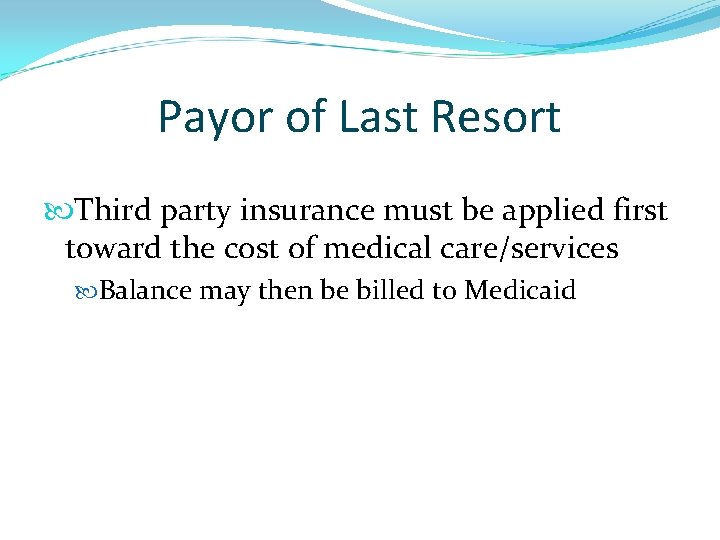 Payor of Last Resort Third party insurance must be applied first toward the cost