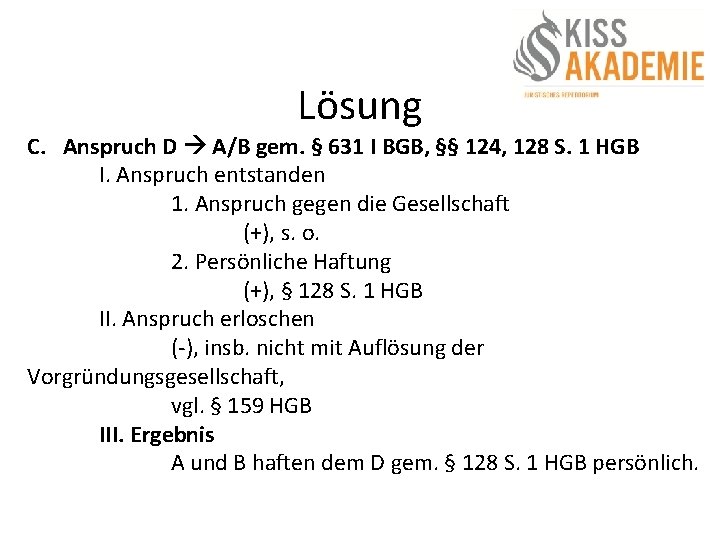 Lösung C. Anspruch D A/B gem. § 631 I BGB, §§ 124, 128 S.