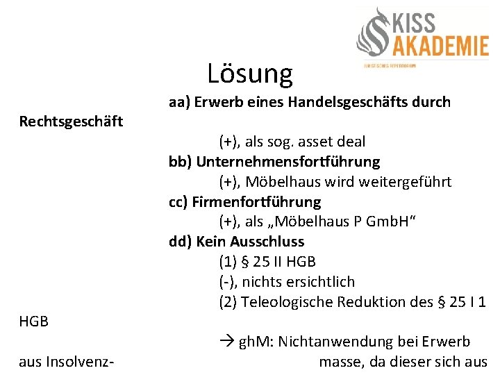 Lösung Rechtsgeschäft HGB aus Insolvenz- aa) Erwerb eines Handelsgeschäfts durch (+), als sog. asset