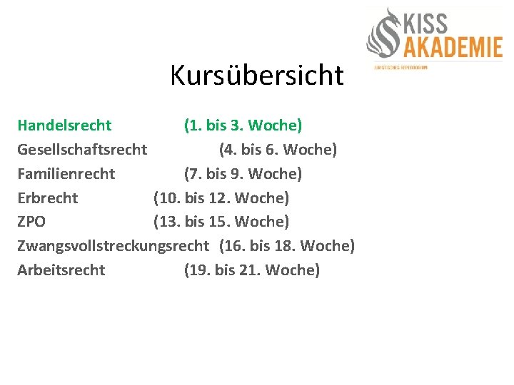 Kursübersicht Handelsrecht (1. bis 3. Woche) Gesellschaftsrecht (4. bis 6. Woche) Familienrecht (7. bis