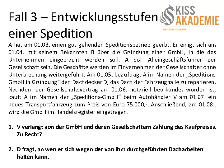 Fall 3 – Entwicklungsstufen einer Spedition A hat am 01. 03. einen gut gehenden