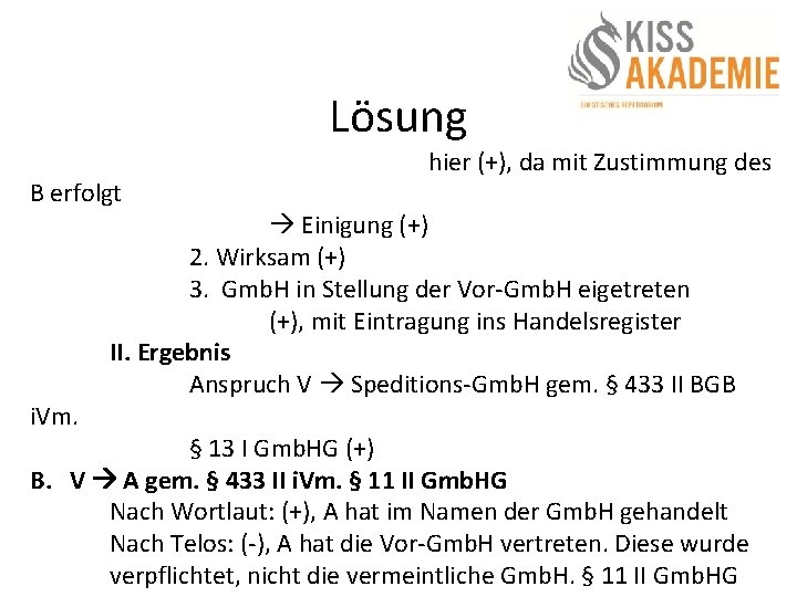 Lösung B erfolgt i. Vm. hier (+), da mit Zustimmung des Einigung (+) 2.