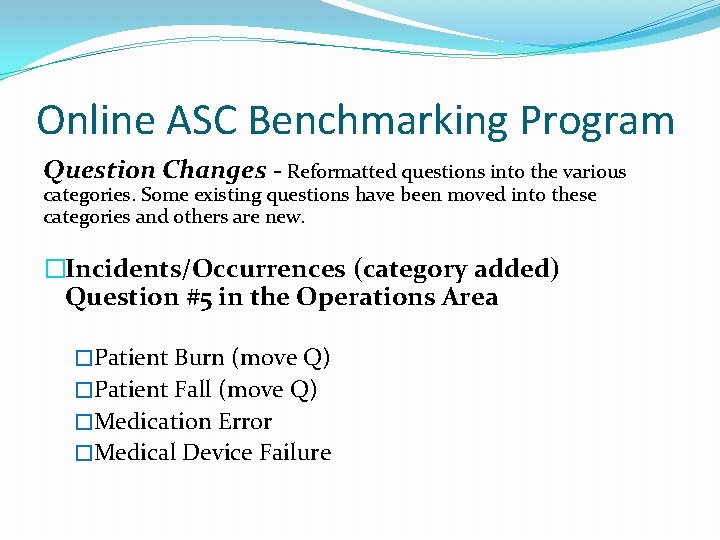 Online ASC Benchmarking Program Question Changes - Reformatted questions into the various categories. Some