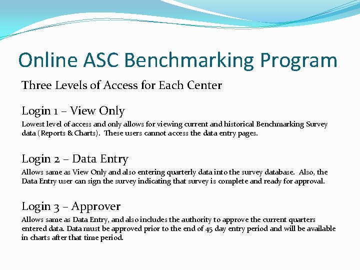 Online ASC Benchmarking Program Three Levels of Access for Each Center Login 1 –