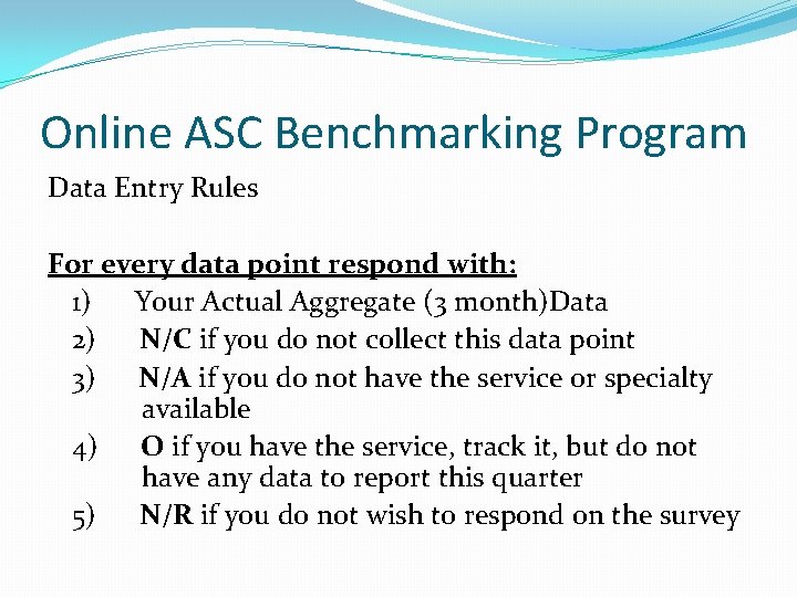 Online ASC Benchmarking Program Data Entry Rules For every data point respond with: 1)